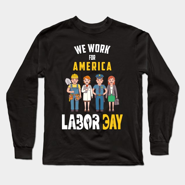 Labor Day For American Workers Long Sleeve T-Shirt by NiceTeeBroo